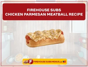 Copycat Firehouse Subs Chicken Parmesan Meatball Recipe – A Cheesy, Saucy Delight! 2 Firehouse Subs Chicken Parmesan Meatball Recipe