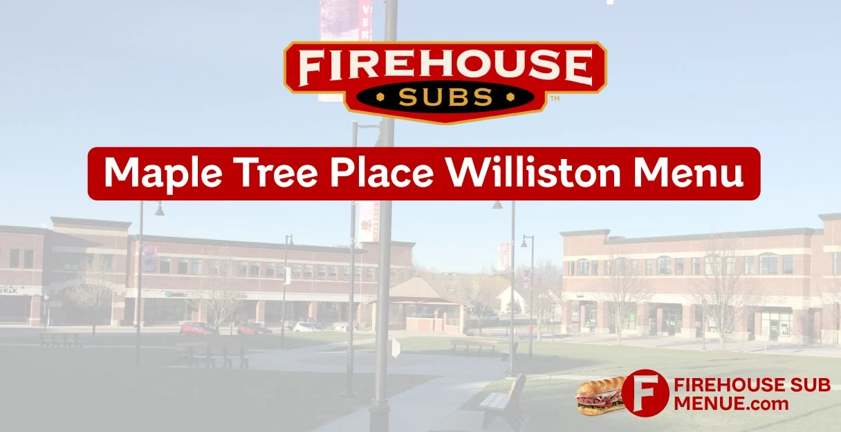 Firehouse Subs Maple Tree Place Williston Menu